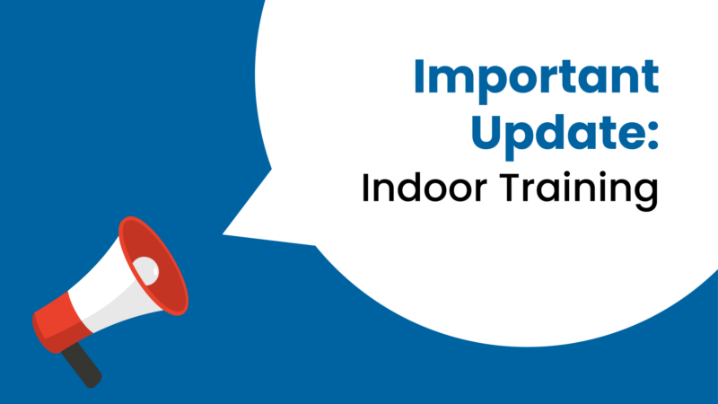 <strong>Important Update:</strong> Indoor Training